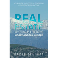 Real Estate Investing as a Lucrative Hobby and Tax Shelter: Your Guide to Success in Generating Consistent Rental Income