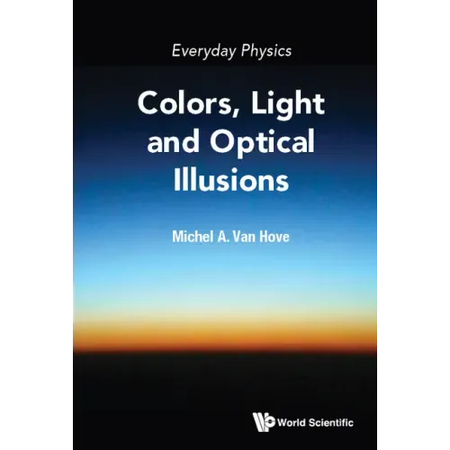 Everyday Physics: Colors, Light and Optical Illusions