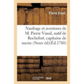 Naufrage Et Aventures de M. Pierre Viaud, Natif de Rochefort, Capitaine de Navire . Nouvelle Édition