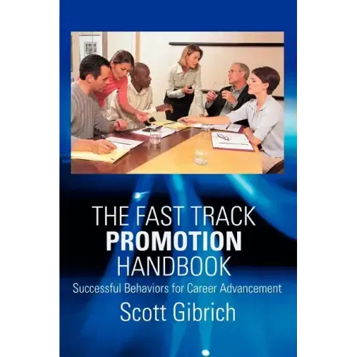 The Fast Track Promotion Handbook: Successful Behaviors for Career Advancement