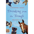 Drinking from the Trough: A Veterinarian's Memoir