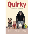 Quirky: A Humourous Peek At Our Animal Friends And Ourselves
