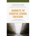Journeys of Charter School Creators: Leadership for the Long Haul