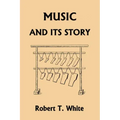Music and Its Story (Yesterday's Classics)