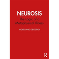 Neurosis: The Logic of a Metaphysical Illness