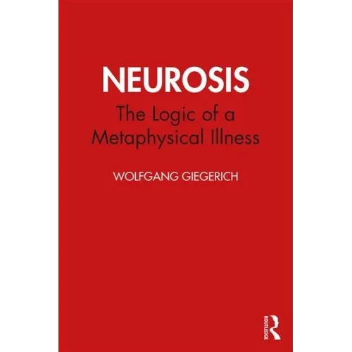 Neurosis: The Logic of a Metaphysical Illness