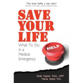 Save Your Life...: What To Do in a Medical Emergency