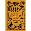 Ancient Egyptian Magic: A Hands-On Guide