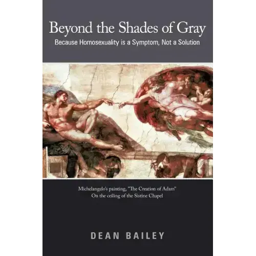 Beyond the Shades of Gray: Because Homosexuality Is a Symptom, Not a Solution