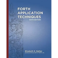 Forth Application Techniques (6th Edition): Programming Course