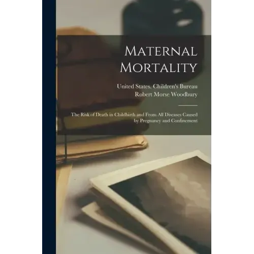 Maternal Mortality: The Risk of Death in Childbirth and From all Diseases Caused by Pregnancy and Confinement