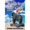 The Trojan Horse of Tithing: How Tithe Traditions Have Undermined A Pure Gospel Message