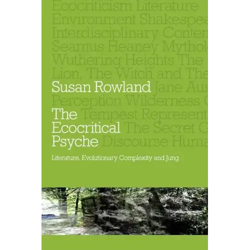 The Ecocritical Psyche: Literature, Evolutionary Complexity and Jung