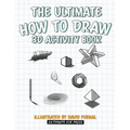 The Ultimate How To Draw 3D Activity Book: Learn Step by Step How to Draw in 3D Using Shading and Perspective