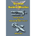German Guided Missiles: Henschel Hs 293 and Ruhrstahl SD 1400X "Fritz X"