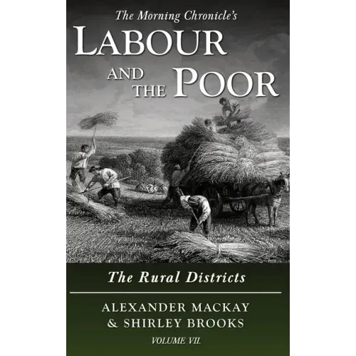 Labour and the Poor Volume VII: The Rural Districts