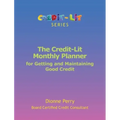 The Credit-Lit Monthly Planner for Getting and Maintaining Good Credit