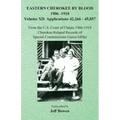 Eastern Cherokee By Blood, 1906-1910: Volume XII Applications 42,266-45,857