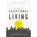 The Art of Exceptional Living: Your Guide to Gaining Wealth, Enjoying Happiness, and Achieving Unstoppable Daily Progress