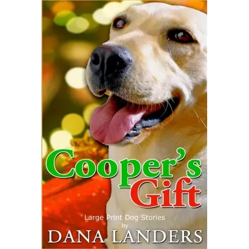 Large Print Dog Stories Cooper's Gift: Short Stories for Seniors Large Print A Lilac Creek Christmas Dog Story