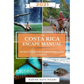 The Costa Rica Escape Manual 2021