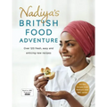Nadiya's British Food Adventure: Over 120 Fresh, Easy and Enticing New Recipes