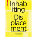 Inhabiting Displacement: Architecture and Authorship