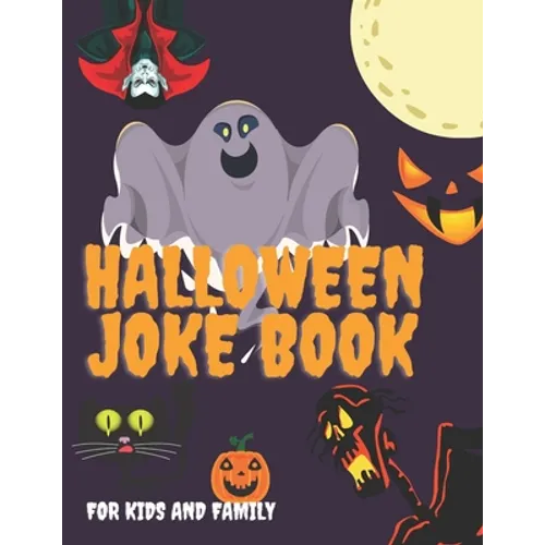 Halloween Joke Book For Kids And Family: The Funniest Jokes For Boys And Girls Interactive Ages 4+