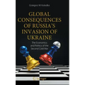 Global Consequences of Russia's Invasion of Ukraine: The Economics and Politics of the Second Cold War