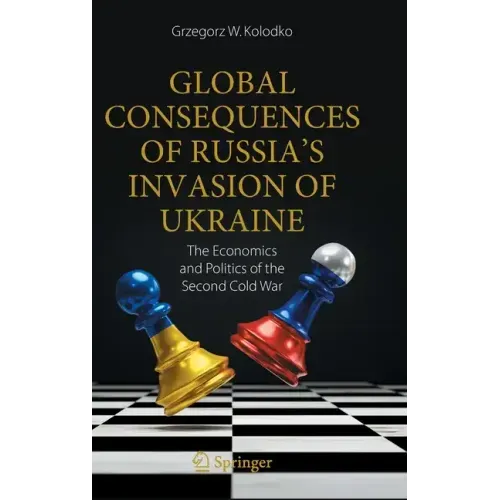 Global Consequences of Russia's Invasion of Ukraine: The Economics and Politics of the Second Cold War
