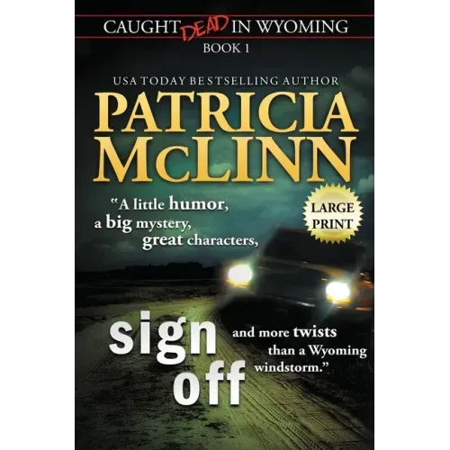 Sign Off: Large Print (Caught Dead In Wyoming, Book 1)