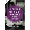 Helping Without Hurting in Church Benevolence: A Practical Guide to Walking with Low-Income People