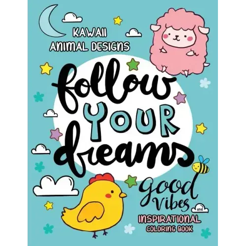Good Vibes Inspirational Coloring Book: Kawaii Animal Designs Stress Relieving Unique Design for Adults, Girls and Kids