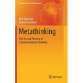 Metathinking: The Art and Practice of Transformational Thinking