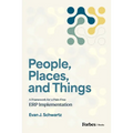 People, Places, and Things: A Framework for Pain-Free Erp Implementation