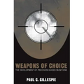 Weapons of Choice: The Development of Precision Guided Munitions