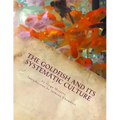 The Goldfish and its Systematic Culture: Care of the Goldfish in Captivity