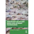 Adolescent Use of New Media and Internet Technologies: Debating Risks and Opportunities in the Digital Age