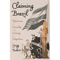 Claiming Brazil: Performances of Citizenship in the Centenary of Independence