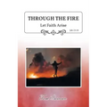 Through the Fire: Let Faith Arise: Job 23:10
