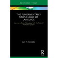 The Fundamentally Simple Logic of Language: Learning a Second Language with the Tools of the Native Speaker