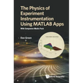 Physics of Experiment Instrumentation Using MATLAB Apps, The: With Companion Media Pack
