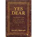 Yes Dear: Man's Definitive Guide to the Understanding of What We Know about the Women We Love