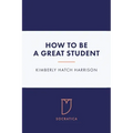How to Be a Great Student