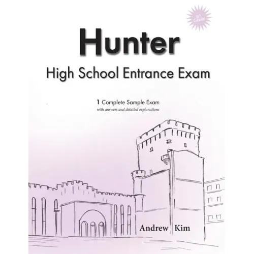 Hunter High School Entrance Exam: 1 Complete Sample Exam
