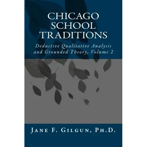 Chicago School Traditions: Deductive Qualitative Analysis and Grounded Theory, Volume 2