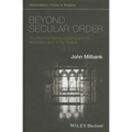 Beyond Secular Order - The Representation of Beingand the Representation of the People
