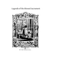 Legends of the Blessed Sacrament: Gathered From the History of the Church and the Lives of the Saints
