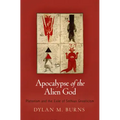 Apocalypse of the Alien God: Platonism and the Exile of Sethian Gnosticism
