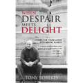When Despair Meets Delight: Stories to cultivate hope for those battling mental illness